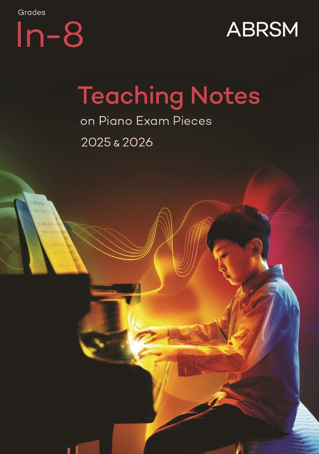 ABRSM Teaching Notes on Piano 25&26 Grade Initial–8