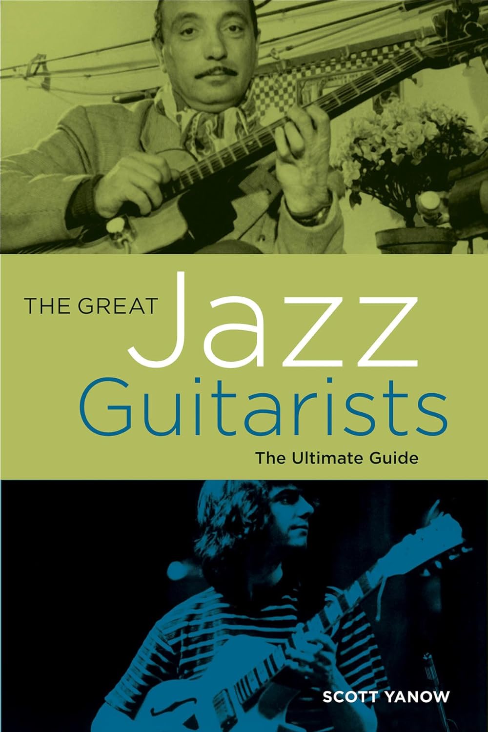 The Great Jazz Guitarists Ultimate Guide Scott Yanow