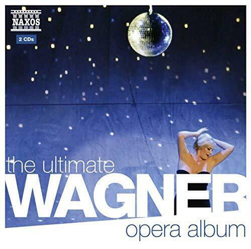 The Ultimate Wagner Opera Album Naxos 2