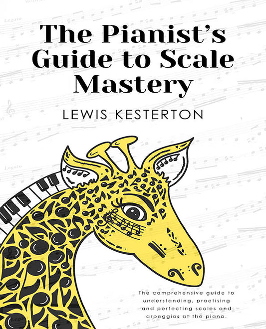 The Pianists Guide to Scale Mastery - Kesterton