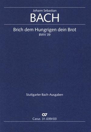 Bach Brich Dem Hungrigen Dein Brot V/S BWV 39 CV