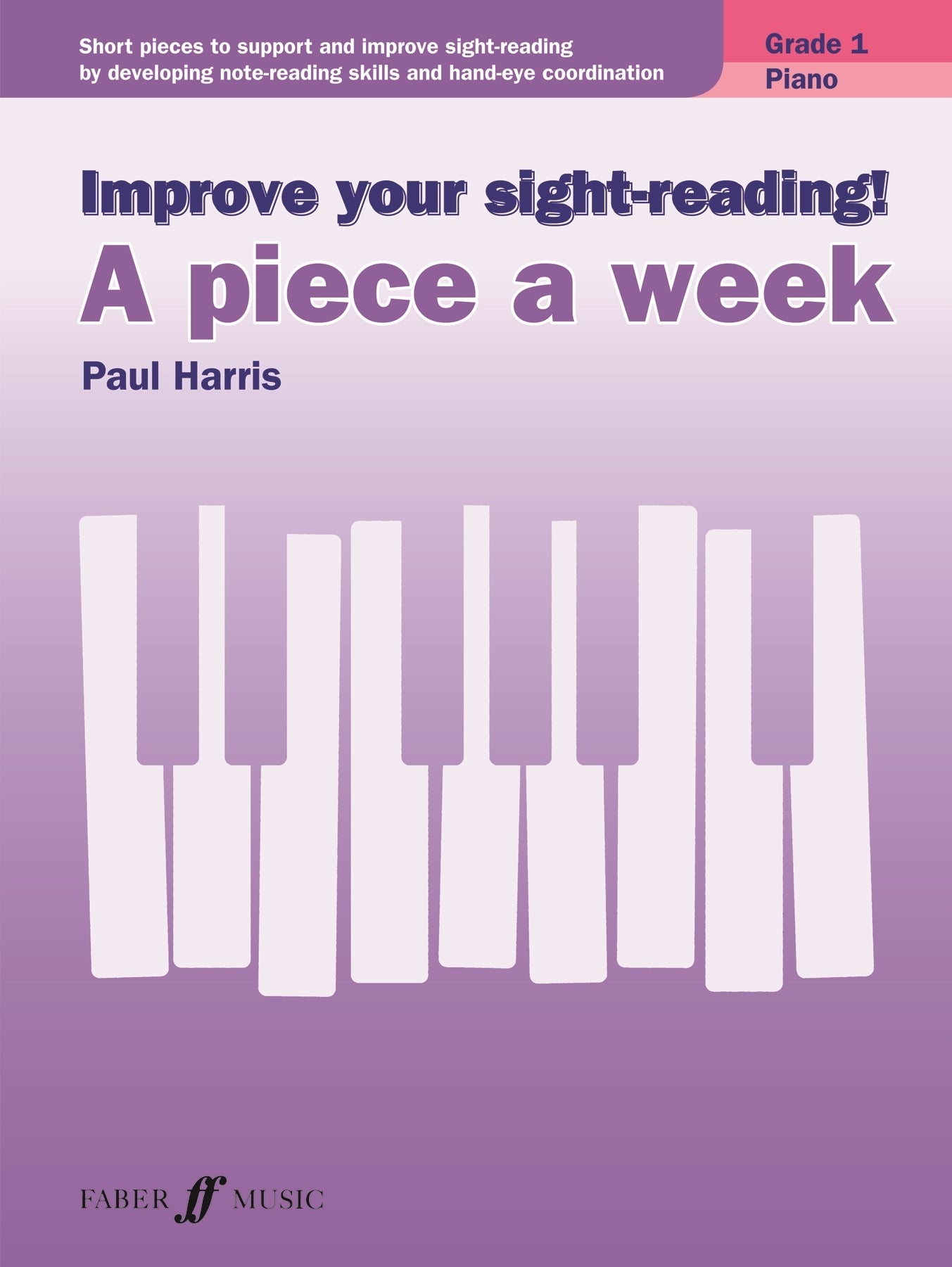 Improve Your Sight-Reading! A Piece A Week Piano Grade 1