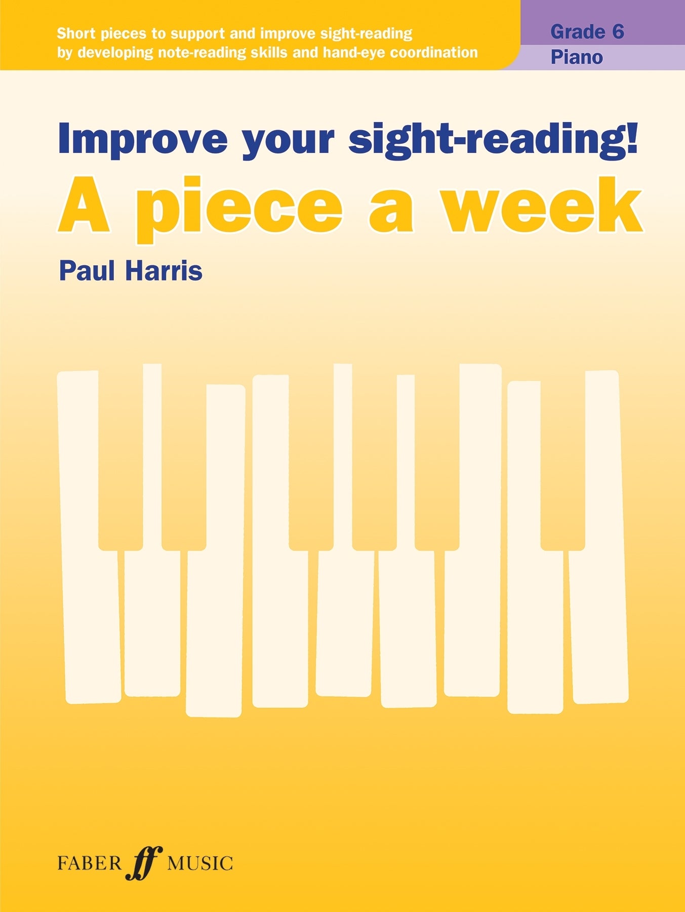 Improve Your Sight-Reading! A Piece a Week Piano Grade 6