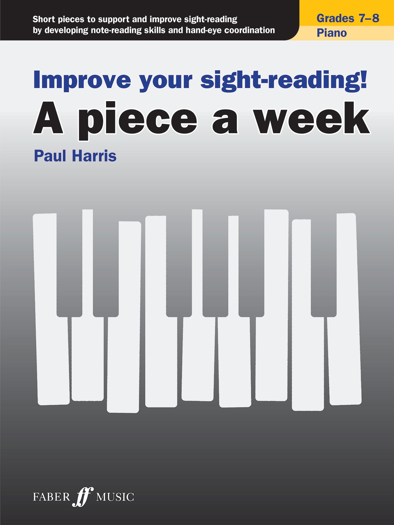 Improve Your Sight-Reading! A piece a week Piano Grade 7-8