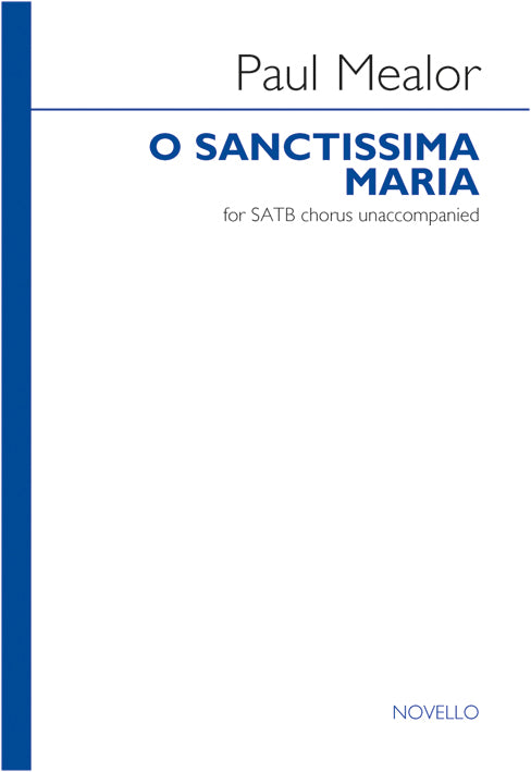 Mealor O Sanctissima Maria SATB NOV