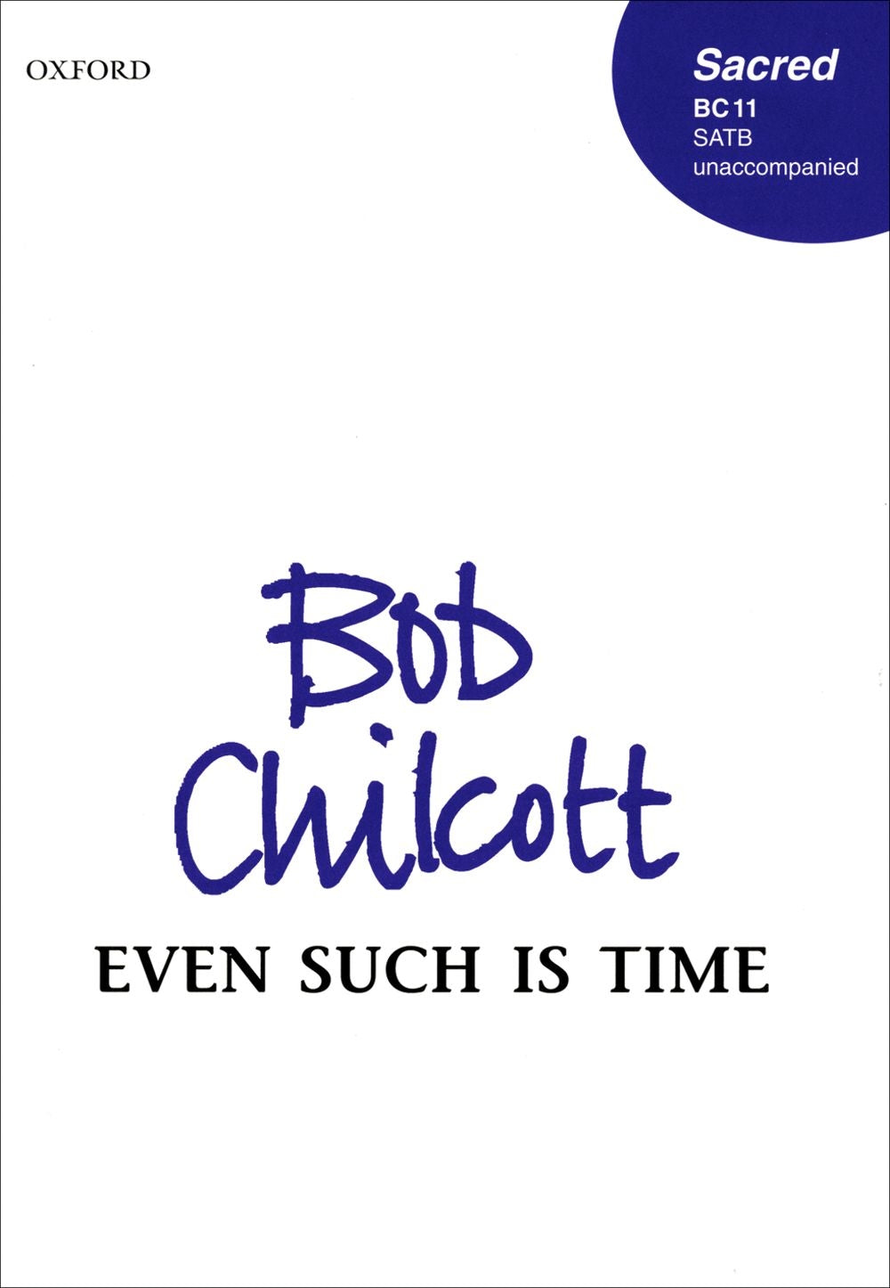 Chilcott Even such is time SATB