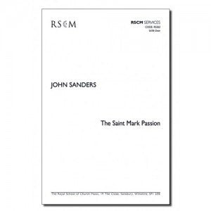 Sanders St Mark Passion RSCM RS363