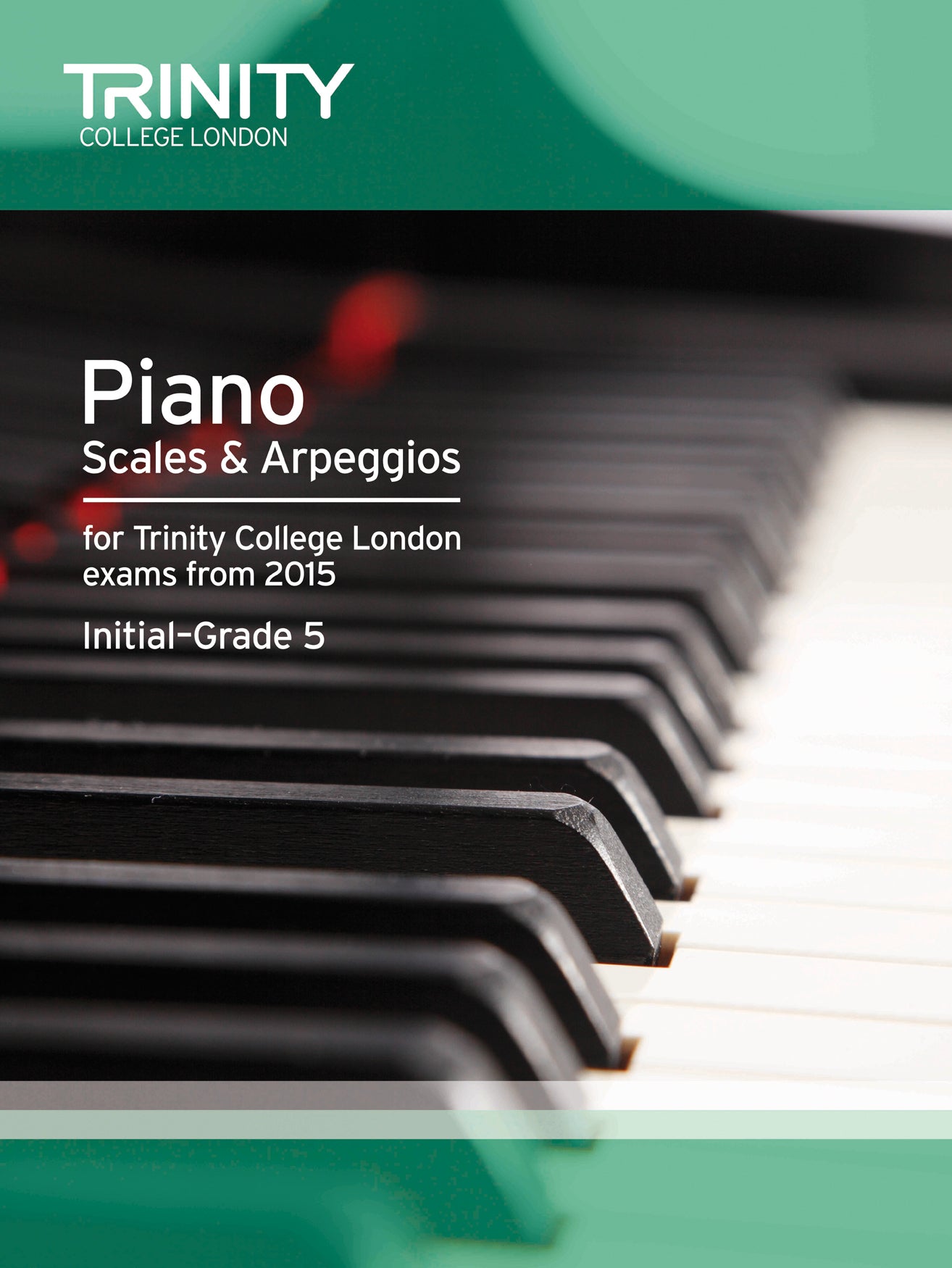 TCL Piano Scales & Arpeggios Initial-Grade 5 2015