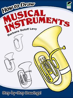 How to Draw Musical Instruments Barbara Levy