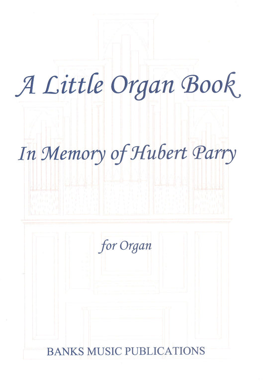 A Little Organ Book in Memory of Parry