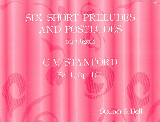 Stanford: Six Short Preludes and Postludes for Organ