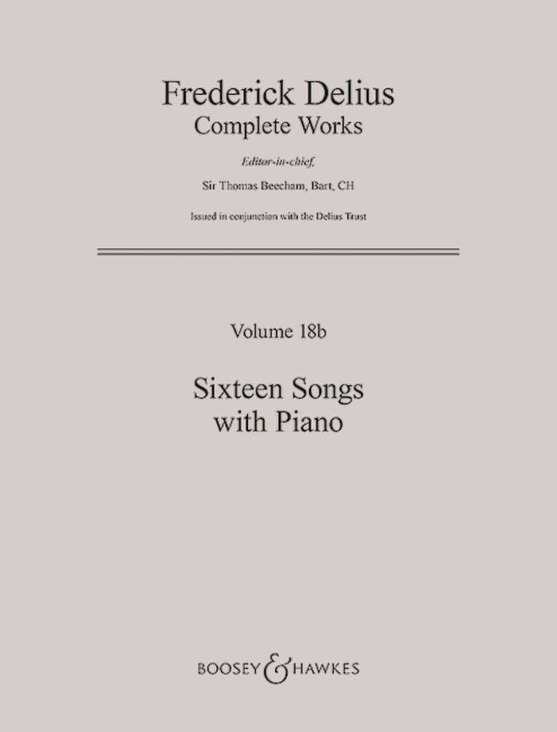 Delius Complete Works 16 Songs with Piano Vol 18b
