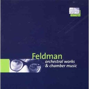Feldman Orchestral Wks & Chamber Music