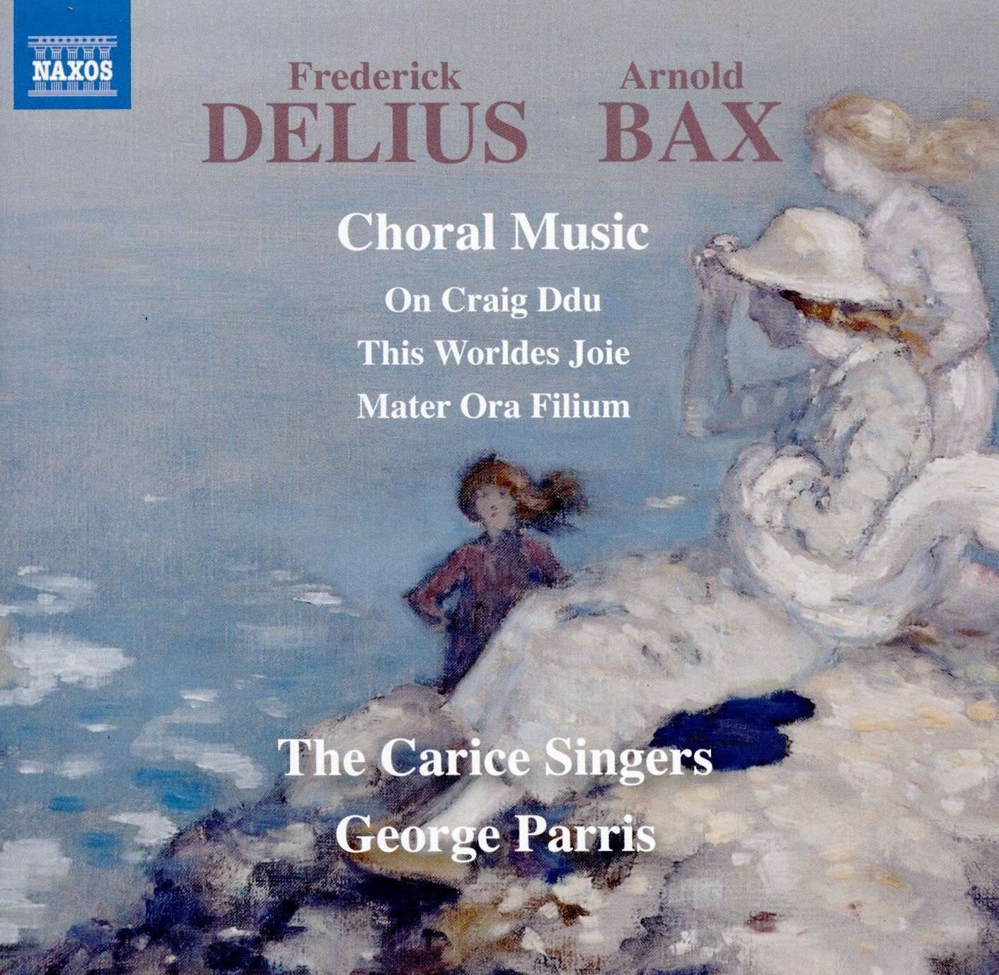 Delius/Bax Choral Music CD NAX Carice S