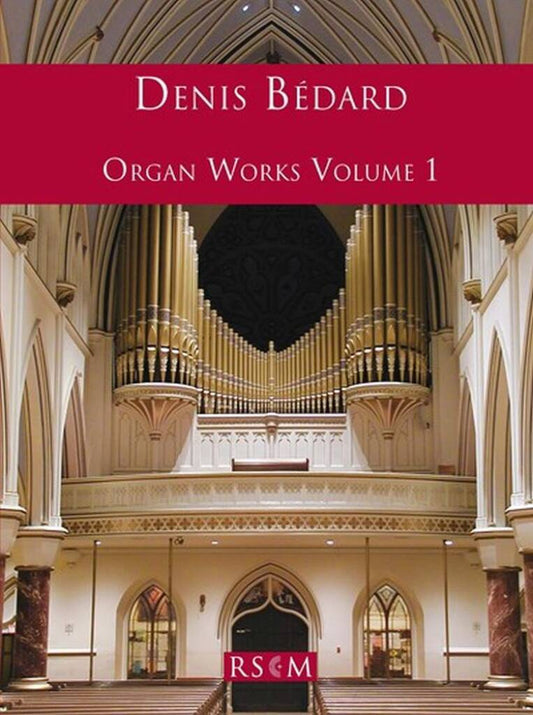 Bedard Organ Works Volume 1 RSCM