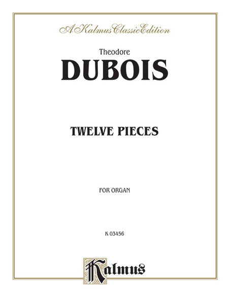 Dubois Twelve Pieces for organ KAL