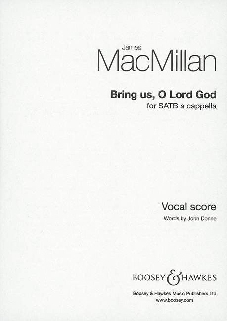 MacMillan Bring us O Lord God SATB