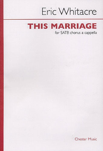 Whitacre This Marriage SATB Chester