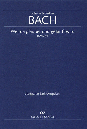 Bach Wer Da Glaubet BWV37 V/S CV