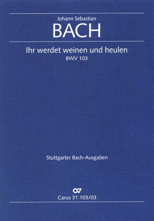 Bach Ihr Werdet Weinen BWV103 V/S CV