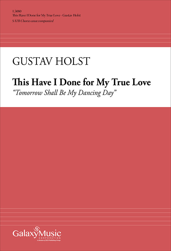 Holst This Have I Done for My True Love