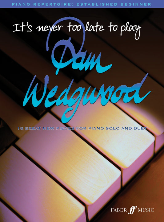 Its Never too Late to play Pam Wedgwood