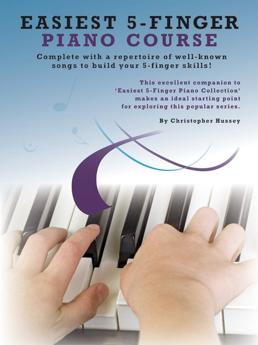 Easiest 5 Finger Piano Course Hussey