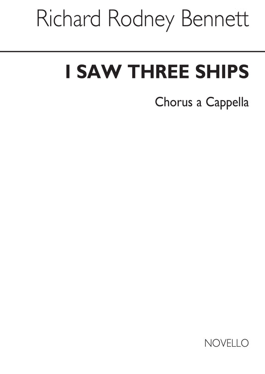 Bennett RR I saw three ships SATB NOV