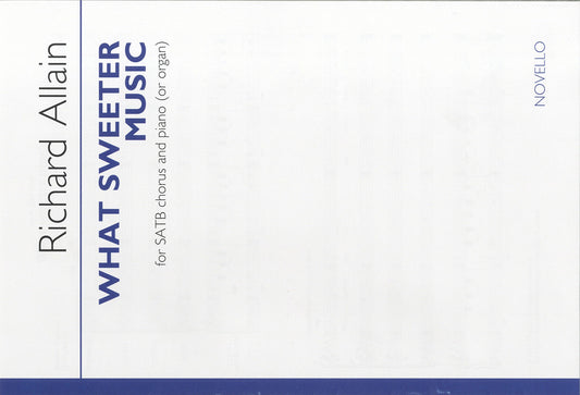 Allain What Sweeter Music SATB/ORG NOV