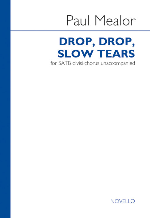 Mealor Drop Drop Slow Tears SATB NOV