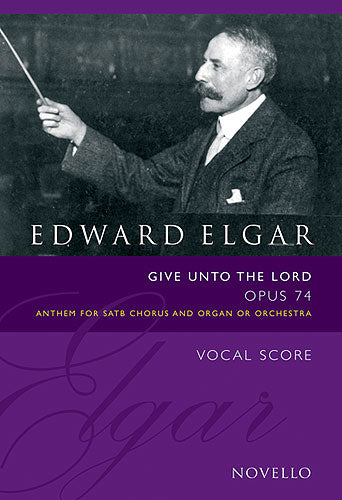 Elgar Give Uno the Lord Op74 SATB NOV