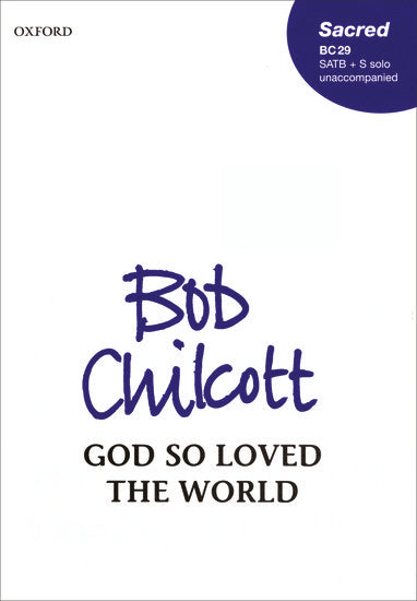 Chilcott God so loved the World SATB BC