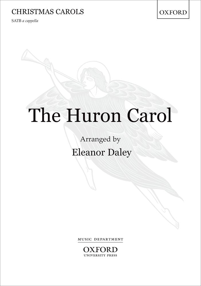 Huron Carol arr. Eleanor Daley SATB OUP