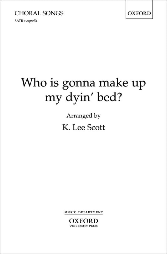 Scott Who Is Gonna Make Up My Dyin Bed