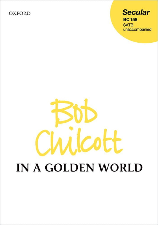 Chilcott In A Golden World SATB OUP