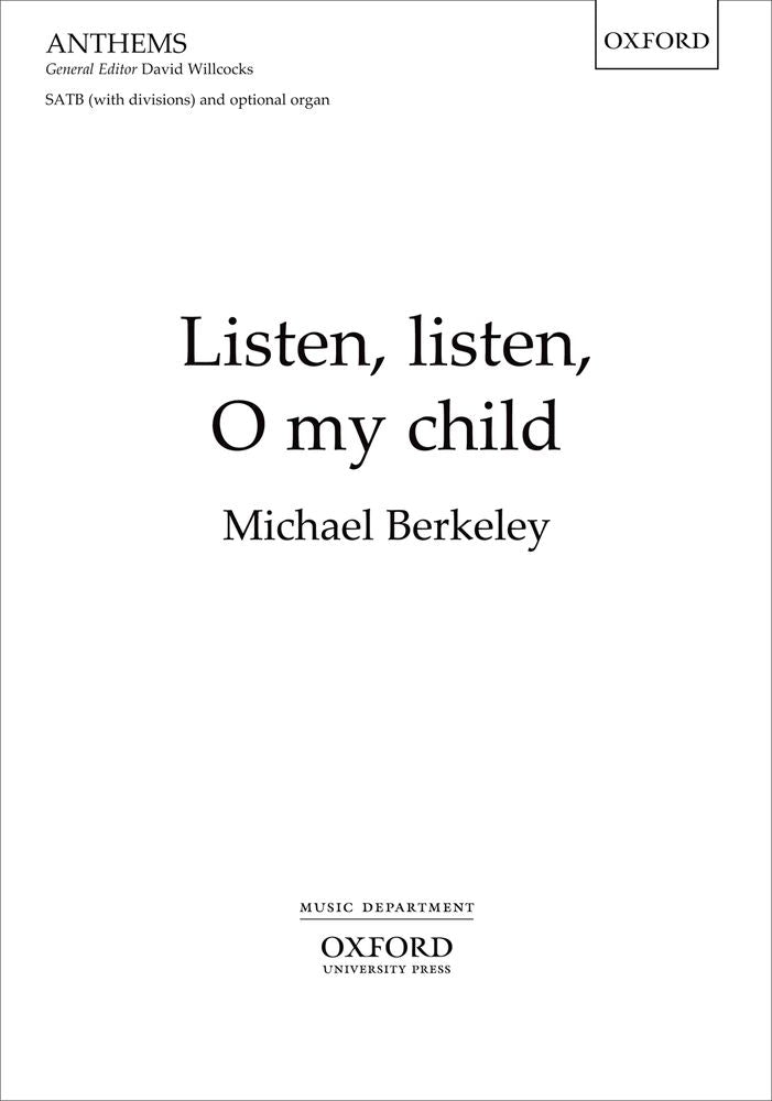 Berkeley Listen listen O my child SATB