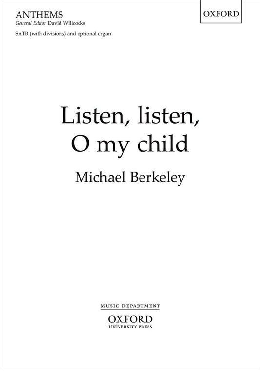 Berkeley Listen listen O my child SATB