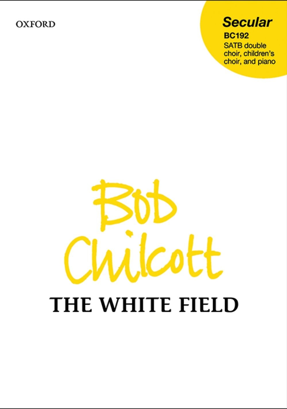 Chilcott The White Field SATB OUP
