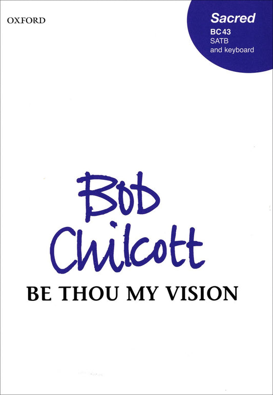 Chilcott Be thou my vision SATB OUP