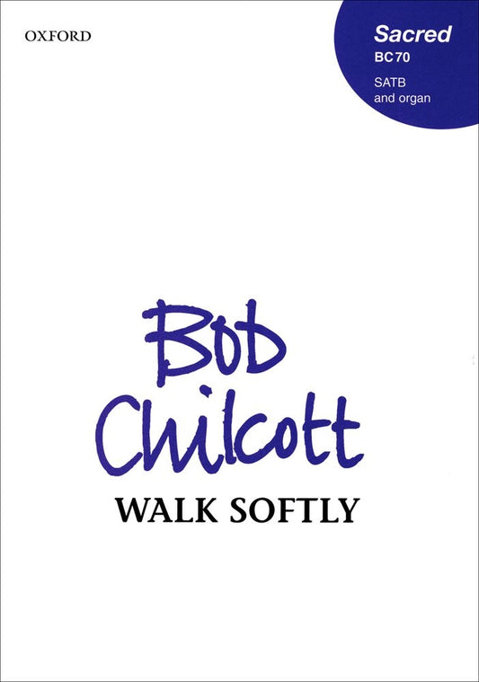 Chilcott Walk Softly SATB