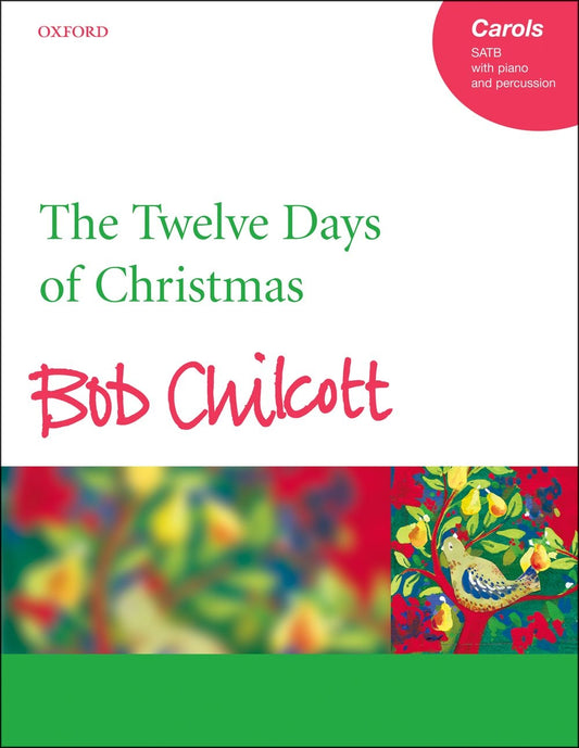 Chilcott 12 Days Of Christmas SATB/Piano
