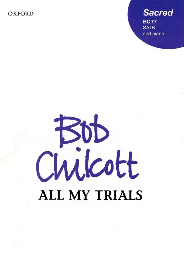 Chilcott All My Trials SATB