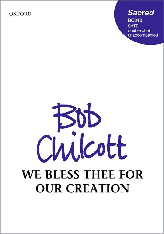Chilcott We bless thee for our creation