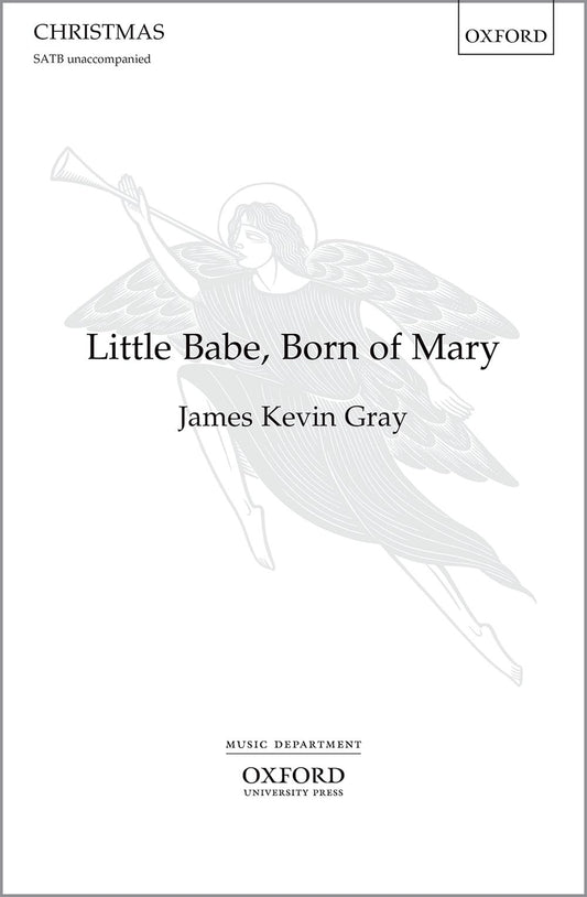 Gray Little Babe Born of Mary SATB OUP