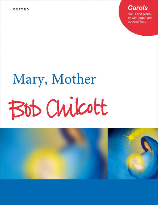Chilcott Mary, Mother SATB Carol OUP