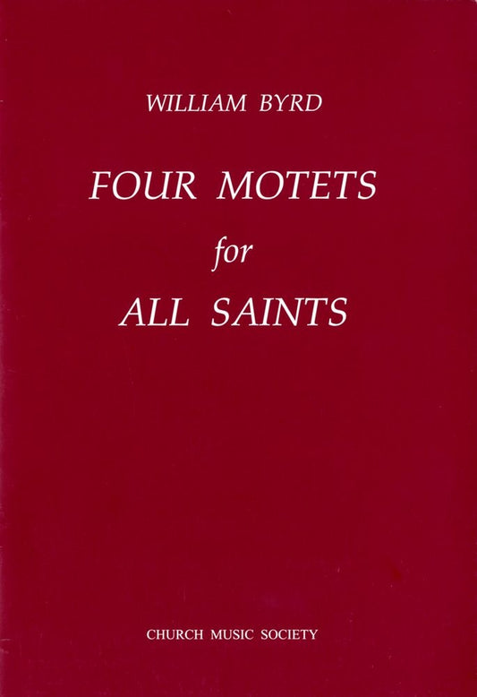 Byrd Four Motets for All Saints CMS75