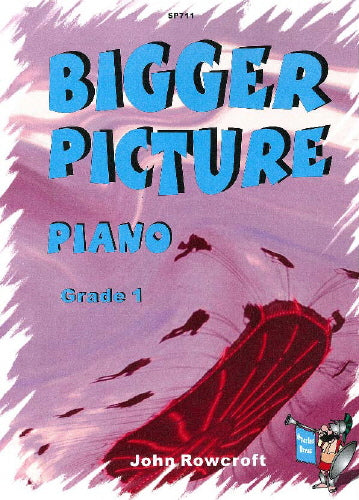 Bigger Picture Piano Grade 1 SP Rowcrof