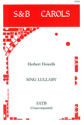 Howells Sing Lullaby SATB S&B